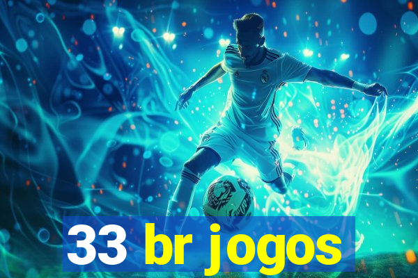 33 br jogos